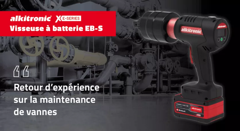 Retour d'expérience sur la maintenance de vannes avec la visseuse fort couple EB-S