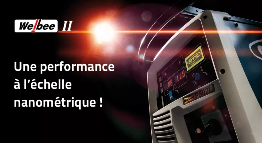 Technologie des postes à souder Welbee II - une performance à l'échelle nanométrique