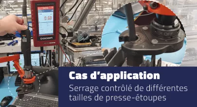 Cas d'application : serrage contrôlé de différentes tailles de presse-étoupes