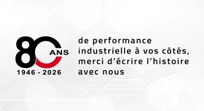 80 ans de performance industrielle à vos côtés
