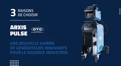 3 raisons de choisir les générateurs ARXIS Pulse d'OTC pour le soudage industriel